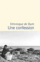Couverture du livre « Une confession » de Veronique De Bure aux éditions Flammarion