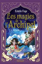 Couverture du livre « Les magies de l'archipel Tome 4 : Atlantis » de Estelle Faye et Sanoe aux éditions Nathan