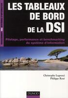 Couverture du livre « Les tableaux de bord de la DSI ; pilotage, performance et benchmarking du système d'information » de Christophe Legrenzi et Philippe Rose aux éditions Dunod