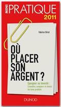 Couverture du livre « Où placer son argent ? épargner ou investir : connaître, comparer et choisir les bons produits » de Fabrice Briot aux éditions Dunod