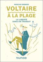 Couverture du livre « Voltaire à la plage : La liberté dans un transat » de Nicolas Grenier aux éditions Dunod