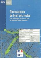 Couverture du livre « Observatoires du bruit des routes : guide methodologique pour la mise en place des observatoires dan » de Delcampe David aux éditions Cerema