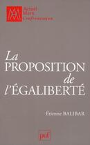 Couverture du livre « La proposition de l'égaliberté » de Etienne Balibar aux éditions Puf