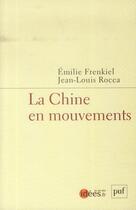 Couverture du livre « La chine en mouvements » de Emilie Frenkiel et Jean-Louis Rocca aux éditions Puf