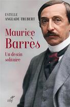 Couverture du livre « Maurice Barrès : Un destin solitaire » de Estelle Marie Lancelot aux éditions Cerf