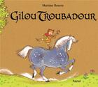 Couverture du livre « Gilou troubadour » de Martine Bourre aux éditions Ecole Des Loisirs