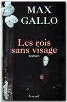 Couverture du livre « Les rois sans visage » de Max Gallo aux éditions Fayard