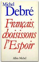 Couverture du livre « Français, choisissons l'espoir » de Michel Debre aux éditions Albin Michel