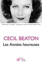 Couverture du livre « Les annees heureuses, 1944-1948 » de Cecil Beaton aux éditions Belles Lettres