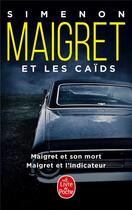 Couverture du livre « Maigret et les caids ; Maigret et son mort ; Maigret et l'indicateur » de Georges Simenon aux éditions Le Livre De Poche