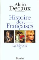 Couverture du livre « Histoire Des Francaises T.2 ; La Revolte » de Alain Decaux aux éditions Perrin