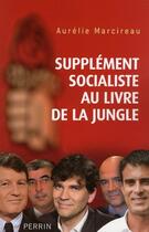 Couverture du livre « Supplément socialiste au livre de la jungle » de Aurelie Marcireau aux éditions Perrin