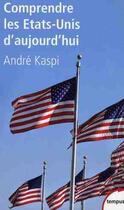 Couverture du livre « Comprendre les Etats-Unis d'aujourd'hui (2e édition) » de Andre Kaspi aux éditions Tempus/perrin