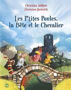 Couverture du livre « Les P'tites Poules Tome 6 : les P'tites Poules, la bête et le chevalier » de Christian Jolibois et Christian Heinrich aux éditions Pocket Jeunesse