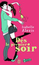 Couverture du livre « Dès le premier soir » de Isabelle Alexis aux éditions J'ai Lu