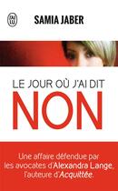 Couverture du livre « Le jour ou j'ai dit non » de Samia Jaber aux éditions J'ai Lu
