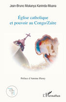 Couverture du livre « Église catholique et pouvoir au Congo / Zaïre » de Jean-Bruno Mukanya Kaninda-Muana aux éditions L'harmattan