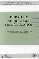 Couverture du livre « Durkheim ; sociologue de l'éducation » de Cardi F. Plantier aux éditions Editions L'harmattan