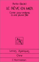 Couverture du livre « Le rêve en mer ; contes pour enfants à une jeune fille » de Pa Kin aux éditions Editions L'harmattan