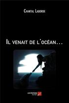 Couverture du livre « Il venait de l'océan... » de Chantal Laborde aux éditions Editions Du Net