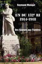 Couverture du livre « Un du 132ieme ri 1914 1918 - des eparges aux flandres » de Raymond Maingot aux éditions Edilivre