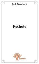 Couverture du livre « Rechute » de Jack Neufhuit aux éditions Edilivre