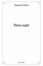 Couverture du livre « Hors-sujet » de Natacha Dann aux éditions Edilivre