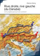 Couverture du livre « Rive droite, rive gauche (du Danube) ; un Européen parcourt son continent » de Etienne Henry aux éditions Publibook