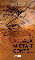 Couverture du livre « Si Lascaux m'etait conté » de Nicolas Bouvier aux éditions Cairn