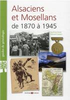 Couverture du livre « Alsaciens et Mosellans de 1870 à 1945 » de Sandrine Heiser et Edouard Vasseur aux éditions Archives Et Culture