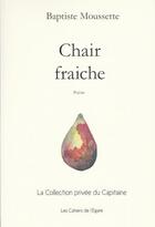 Couverture du livre « Chair fraîche » de Baptiste Moussette aux éditions Cahiers De L'egare