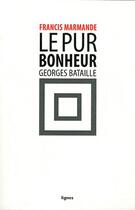 Couverture du livre « Le pur bonheur de Georges Bataille » de Francis Marmande aux éditions Nouvelles Lignes