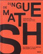 Couverture du livre « Dingue de maths : du pénalty à la météo, décoder le réel » de Avner Bar-Hen et Quentin Lazzarotto aux éditions Epa