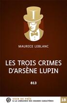 Couverture du livre « Les trois crimes d arsene lupin - 813 » de Maurice Leblanc aux éditions Voir De Pres