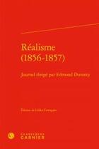 Couverture du livre « Réalisme (1856-1857) ; journal dirigé par Edmond Duranty » de  aux éditions Classiques Garnier