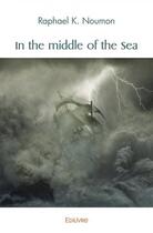 Couverture du livre « In the middle of the sea » de Noumon Raphael K. aux éditions Edilivre