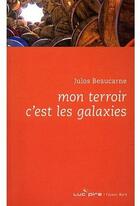 Couverture du livre « Mon terroir c'est les galaxies » de Julos Beaucarne aux éditions Espace Nord