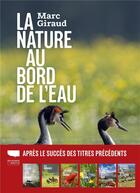 Couverture du livre « La nature au bord de l'eau » de Marc Giraud aux éditions Delachaux & Niestle