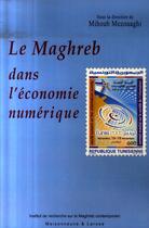 Couverture du livre « Maghreb dans l'économie numérique » de Mezouaghi M aux éditions Maisonneuve Larose