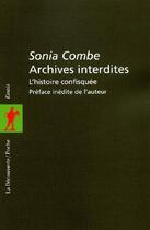 Couverture du livre « Archives interdites ; l'histoire confisquée » de Sonia Combe aux éditions La Decouverte