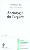 Couverture du livre « Sociologie de l'argent » de Damien De Blic aux éditions La Decouverte