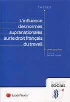Couverture du livre « L'influence des normes supranationales sur le droit français du travail » de Charles Guyon aux éditions Lexisnexis