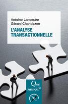 Couverture du livre « L'analyse transactionnelle » de Gerard Chandezon et Antoine Lancestre aux éditions Que Sais-je ?