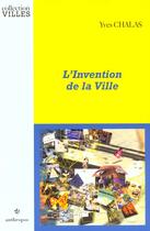 Couverture du livre « L'Invention De La Ville » de Yves Chalas aux éditions Economica