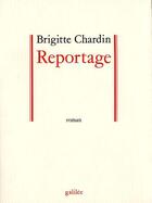 Couverture du livre « Reportage » de Brigitte Chardin aux éditions Galilee