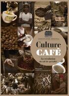 Couverture du livre « Culture café ; la révolution du café de spécialité » de Fabrice Leseigneur et Christophe Servell aux éditions La Martiniere