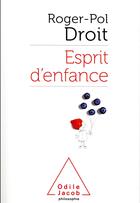 Couverture du livre « Esprit d'enfance » de Roger-Pol Droit aux éditions Odile Jacob