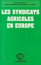 Couverture du livre « Les syndicats agricoles en europe » de Rose-Marie Lagrave et Bertrand Hervieu aux éditions L'harmattan