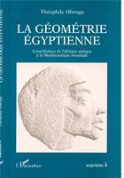 Couverture du livre « La géométrie égyptienne : Contribution de l'Afrique antique à la Mathématique mondiale » de Theophile Obenga aux éditions L'harmattan