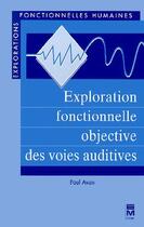 Couverture du livre « Exploration fonctionnelle objective des voies auditives ; explorations fonctionnelles humaines » de Avan aux éditions Eminter